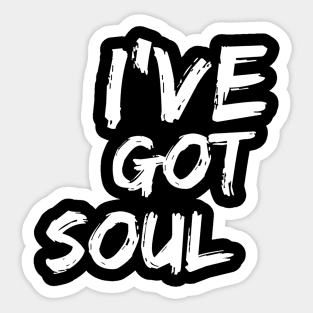 I've Got Soul Sticker